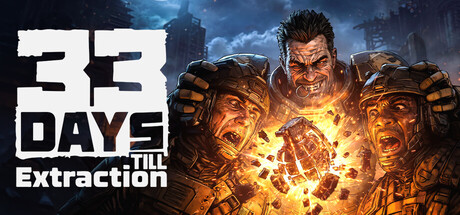 33 Days till Extraction key art showing three grizzled soldiers gathered around a glowing explosion, with a ruined cityscape behind them