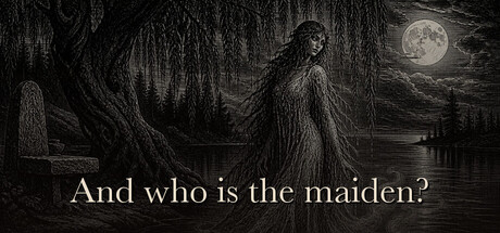 And who is the maiden? title art: a woodcut-style illustration of the drowned maiden beneath a willow tree under a full moon