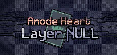 Pixel-art title card reading Anode Heart Layer Null over a glitching digital background