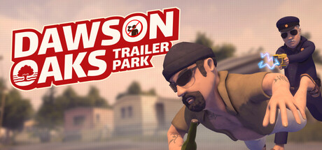 Dawson Oaks Trailer Park key art with a bearded man in sunglasses lunging toward the camera holding a bottle, while a uniformed Supervisor lurks behind him