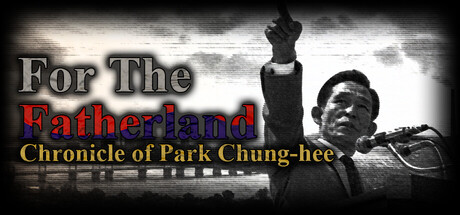 Title art for For the Fatherland: Chronicle of Park Chung-hee, showing Park Chung-hee raising a fist beside a bridge and industrial skyline