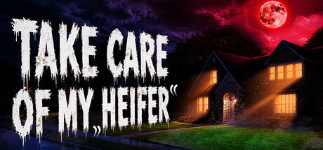 Take Care of My Heifer title art showing a haunted farmhouse under a blood-red moon