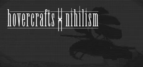 Key art for Hovercrafts x Nihilism