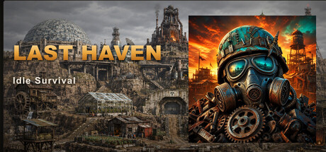 Key art reading LAST HAVEN, Idle Survival, showing a domed wasteland settlement beside a close-up portrait of a gas-masked survivor in mechanical armour against a fiery orange sky