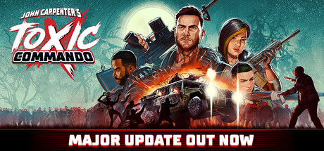 John Carpenter's Toxic Commando key art showing the four playable commandos against a horde of zombies, with a "Major Update Out Now" banner