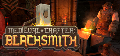Medieval Crafter: Blacksmith title card, showing a dwarf smith hammering a glowing weapon beside a stone anvil