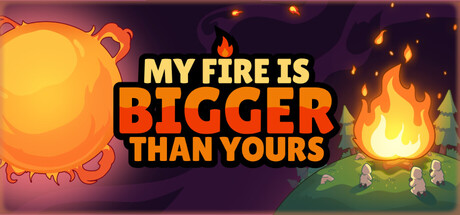 My Fire Is Bigger Than Yours key art showing a small campfire beside a huge sun-like flaming sphere against a dark purple sky