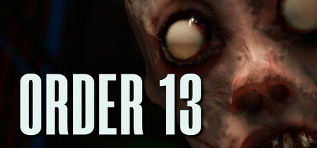 Key art for ORDER 13 showing a decayed, wide-eyed creature beside the game's title