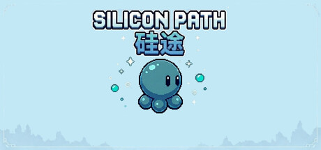 Silicon Path key art showing a small round silicon-blob creature against a pale blue sky beside the game's logo