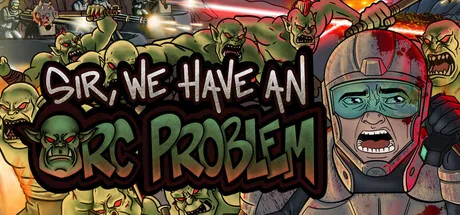 Key art for Sir, We Have an Orc Problem