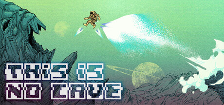 Key art for This Is No Cave, showing the astronaut protagonist thruster-boosting past a jagged rock formation