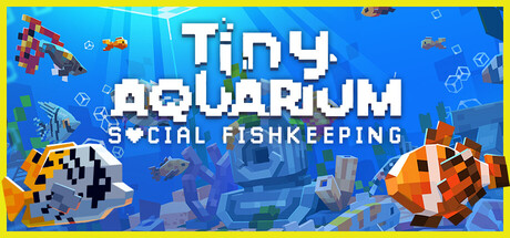 Title art for Tiny Aquarium: Social Fishkeeping showing colourful blocky fish swimming through a sunlit coral reef