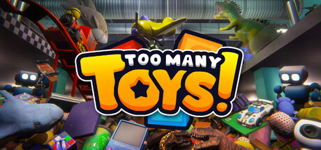 Key art showing the Too Many Toys! logo surrounded by a pile of stuffed animals, vehicles, and dinosaurs
