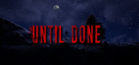 Header art for Until Done showing a lone silhouetted figure standing on a dark hillside under a starry night sky and a pale moon, with the game's title in dripping blood-red lettering