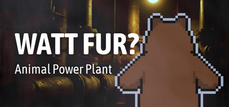 The WATT FUR? Animal Power Plant title and subtitle over a dark industrial backdrop of pipes and a glowing orange light, with the silhouette of a bear-like animal standing in the foreground